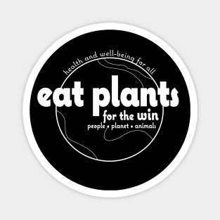 Eat Plants for the Win - White on Color & Black Magnet